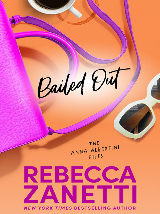 Title details for Bailed Out by Rebecca Zanetti - Available